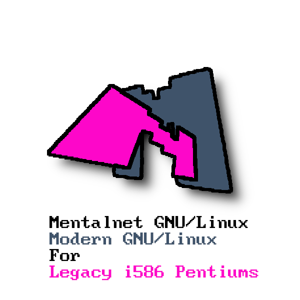 Mentalnet GNU/Linux — Modern GNU/Linux for Legacy i586 Pentiums